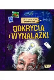 Pami�tnik Naukowy Profesora Geniusza Odkrycia i wynalazki.