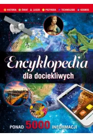 Encyklopedia dla dociekliwych Ponad 5000 informacji.