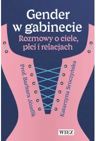 Gender w gabinecie. Rozmowy o ciele p�ci i relacjach.