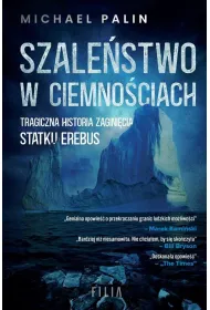 Szale�stwo w ciemno�ciach. Tragiczna historia zagini�cia statku Erebus