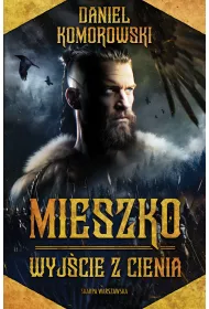 Mieszko. Wyjcie z cienia