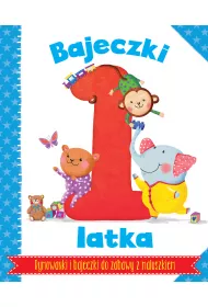 Bajeczki 1-latka. Rymowanki i bajeczki do zabawy z maluszkiem