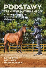Podstawy treningu naturalnego. ALFA HORSE (Poziom 1). Program pracy na linie dla ka�dego