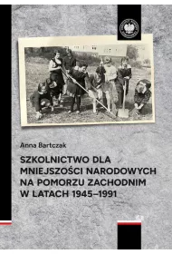 Szkolnictwo dla mniejszo�ci narodowych na Pomorzu Zachodnim w latach 1945-1991