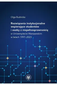 Rozwi�zania instytucjonalne wspieraj�ce student�w i osoby z niepe�nosprawno�ci� w Uniwersytecie Warszawskim w latach 1997&ndash;2023