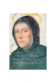 Tomasz z Akwinu. Przewodnik dla pocz�tkuj�cych