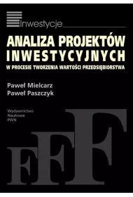 Analiza projekt�w inwestycyjnych w procesie tworzenia warto�ci przedsi�biorstwa