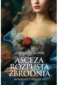 Asceza, rozpusta, zbrodnia