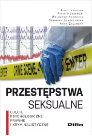 Przest�pstwa seksualne. Uj�cie psychologiczne, prawne i kryminalistyczne