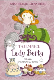 Tajemnice Lady Berty. Sprawa zaginionego tortu