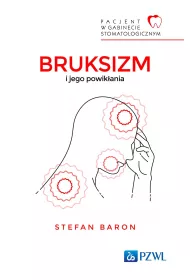 Pacjent w Gabinecie Stomatologicznym. Bruksizm i jego powik�ania