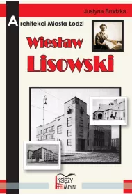 Architekci miasta �odzi - Wies�aw Lisowski