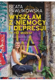 Wyszam z niemocy i depresji. Ty te moesz