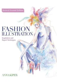 Fashion Illustration. Revised Second Edition. Inspiration and Expert Techniques