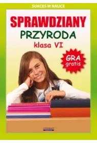 Sprawdziany. Przyroda Klasa VI