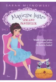 Szklany pantofelek. Seria Magiczne lustro. Tom 2
