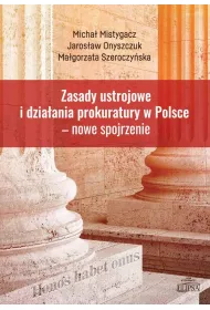 Zasady ustrojowe i dziaania prokuratury w Polsce