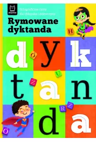 Rymowane dyktanda. Ortograficzne rymy dla ch�opaka i dziewczyny
