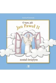 O tym, jak Jan Pawe� II zosta� �wi�tym *