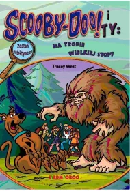 Na tropie Wielkiej Stopy. Scooby-Doo! i Ty. Tom 1