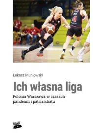 Ich w�asna liga. Polonia Warszawa w czasach..