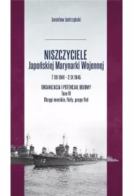 Niszczyciele Japo�skiej Marynarki Wojennej 7 XII 1941 &ndash; 2 IX 1945 Tom 4