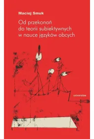 Od przekona� do teorii subiektywnych w nauce j�zyk�w obcych