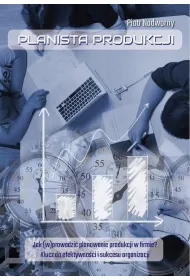 eBook Planista produkcji. Jak (w)prowadzi planowanie produkcji w firmie? Klucz do efektywnoci i sukcesu organizacji mobi epub