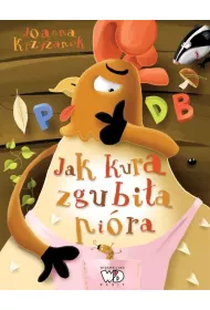 Kura Adela. Jak kura zgubi�a pi�ra