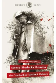 Sherlock Holmes. Sprawy Sherlocka Holmesa / The Casebook of Sherlock Holmes