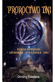 Proroctwo dni. Ksi�ga pierwsza: Grimoire Stra�nika Dni