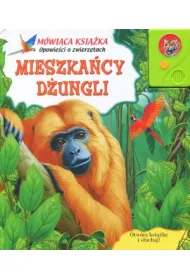 Mieszka�cy d�ungli. M�wi�ca ksi��ka. Opowie�ci o zwierz�tach