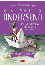 Ba�nie Andersena. Dzielny o�owiany �o�nierzyk i inne bajki