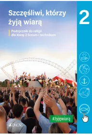Szczliwi, ktrzy yj wiar. Podrcznik do religii dla klasy 2 liceum i technikum