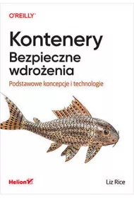 Kontenery. Bezpieczne wdro�enia. Podstawowe koncepcje i technologie