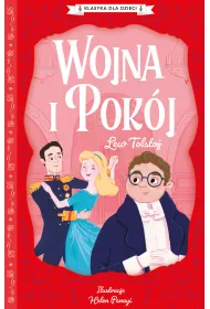 Wojna i pok�j. Klasyka dla dzieci. Lew To�stoj. Tom 1