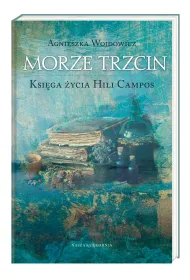 Morze trzcin. Ksi�ga �ycia Hili Campos. Tom 2