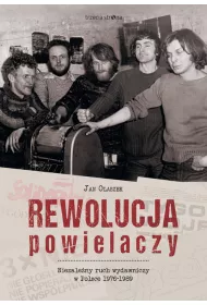 Rewolucja powielaczy. Niezale�ny ruch wydawniczy w Polsce 1976-1989