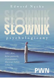 S�ownik psychologiczny. 1001 s��w, kt�re pomog� ci zrozumie�, dlaczego ludzie robi� to, co robi�