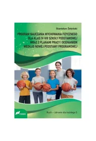 Program nauczania wychowania fizycznego dla klas IV-VIII szko�y podstawowej wraz z planami pracy i ocenianiem wed�ug nowej podstawy programowej