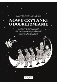Nowe czytanki o dobrej zmianie. Lektury z �wiczeniami dla zawansowanych kanalii i mord zdradzieckich
