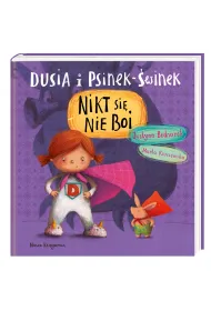 Nikt si� nie boi. Dusia i Psinek-�winek. Tom 3