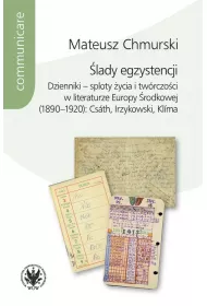 �lady egzystencji Dzienniki - sploty �ycia i tw�rczo�ci w literaturze Europy �rodkowej (1890-1920)