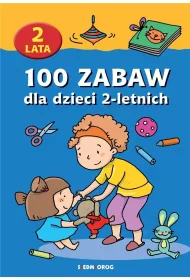 100 ZABAW DLA DZIECI 2-LETNICH