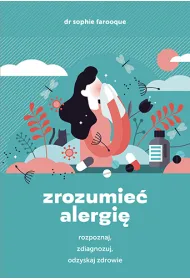 Zrozumie� alergi�. Rozpoznaj, zdiagnozuj i odzyskaj zdrowie
