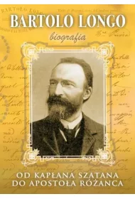 Bartolo Longo. Od kap�ana szatana do Aposto�a Tw