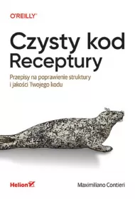 Czysty kod. Receptury. Przepisy na poprawienie struktury i jako�ci Twojego kodu