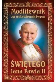 Modlitewnik za wstawiennictwem �wi�tego Jana Paw�a II