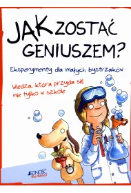 Jak zosta� geniuszem? Eksperymenty dla ma�ych bystrzak�w