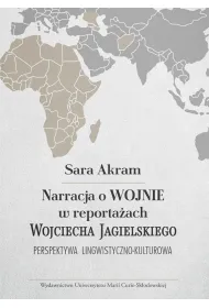 Narracja o WOJNIE w reporta�ach Wojciecha Jagielskiego